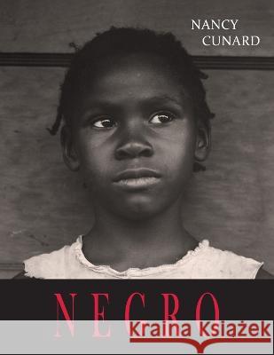 Negro: An Anthology Nancy Cunard   9781946963598 Albatross Publishers