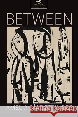 Between Amelia D?az Ettinger 9781946970053 Redbat Books