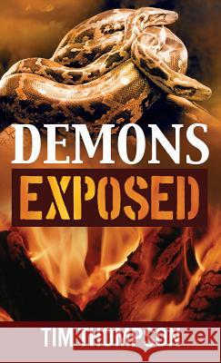 Demons Exposed Tim Thompson 9781946977199 Tim Thompson