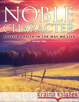 Noble Character: Applying Faith in the Way We Live - Volume Three Baher Foad 9781946977410