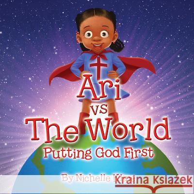 Ari vs The World: Putting God First Nichelle Kline 9781946977717