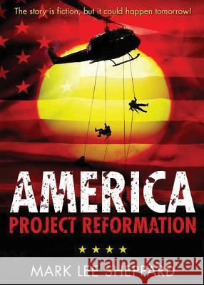 America: Project Reformation Mark Lee Sheppard 9781946977830