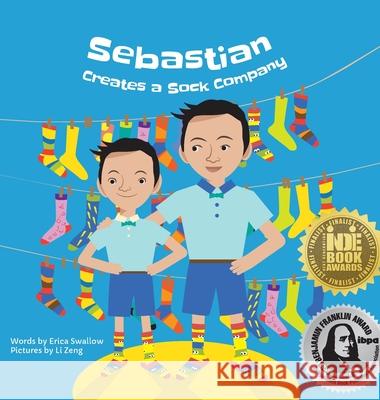 Sebastian Creates A Sock Company Swallow, Erica 9781946984005 Entrepreneur Kid