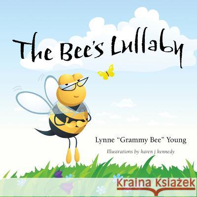 The Bee's Lullaby Lynne Young Karen J. Kennedy 9781946989048