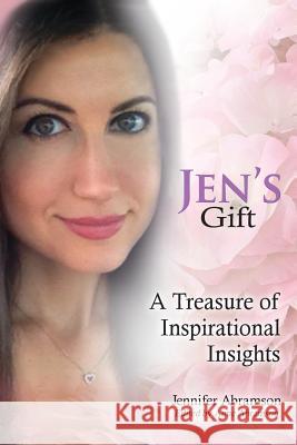 Jen's Gift: A Treasure of Inspirational Insights Jennifer Abramson, Anne Abramson 9781946989130