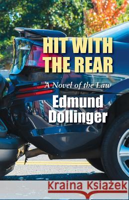 Hit with the Rear: A Novel of the Law Edmund Dollinger 9781946989260 Full Court Press