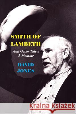 Smith of Lambeth: And Other Tales: A Memoir David Jones   9781946989277 Full Court Press