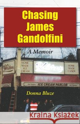 Chasing James Gandolfini: A Memoir Donna Bluze 9781946989642 Full Court Press