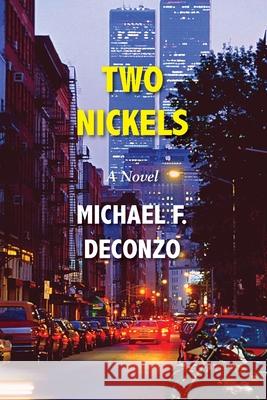Two Nickels Michael F Deconzo 9781946989840 Full Court Press