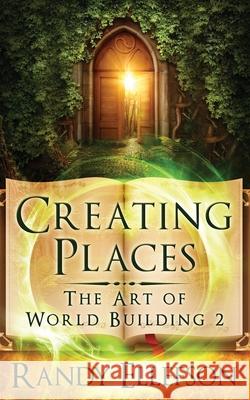Creating Places Randy Ellefson   9781946995100 Evermore Press, LLC