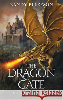 The Dragon Gate Randy Ellefson 9781946995445 Evermore Press, LLC