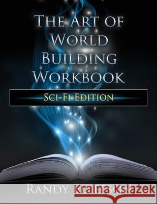 The Art of World Building Workbook: Sci-Fi Edition Randy Ellefson 9781946995537 Evermore Press, LLC