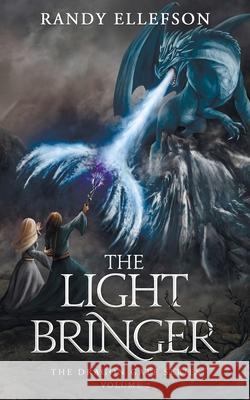 The Light Bringer Randy Ellefson 9781946995551 Evermore Press, LLC