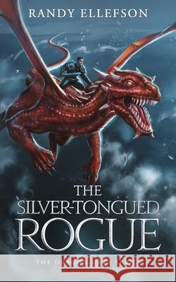 The Silver-Tongued Rogue: The Dragon Gate Series Randy Ellefson 9781946995575 Evermore Press, LLC