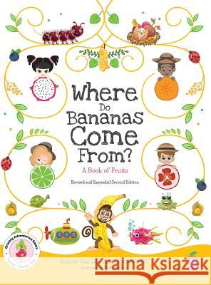 Where Do Bananas Come From? A Book of Fruits: Revised and Expanded Second Edition Lebovitz, Arielle 9781947001190 Experience Delicious LLC
