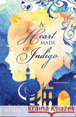 A Heart Made of Indigo: A Historical Romance Shaela Kay 9781947005211 Blue Water Books