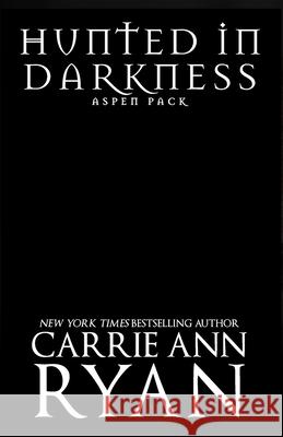 Hunted in Darkness Carrie Ann Ryan 9781947007512