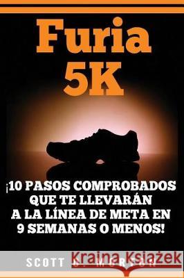 Furia 5k Moises Medina Scott O. Morton 9781947010130