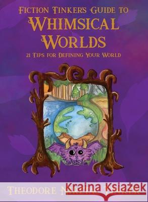 Fiction Tinker's Guide to Whimsical Worlds: 21 Tips for Defining Your World Tinker, Theodore Niretac 9781947012110 Balance of Seven
