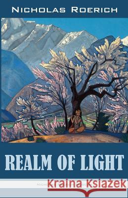 Realm of Light Nicholas Roerich 9781947016156 Nicholas Roerich Museum