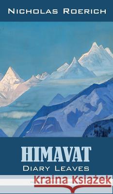 Himavat: Diary Leaves Nicholas Roerich 9781947016378 Nicholas Roerich Museum