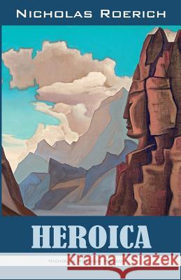 Heroica Nicholas Roerich 9781947016446 Nicholas Roerich Museum