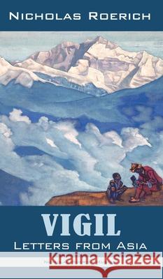 Vigil: Letters from Asia Nicholas Roerich 9781947016507