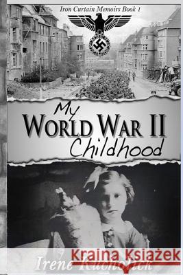 My World War 2 Childhood Irene Kucholick 9781947018082 Three Kings Publishing