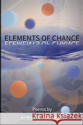 Elements of Chance Arthur J. Stewart 9781947020030 Celtic Cat Publishing LLC