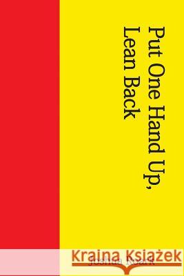 Put One Hand Up, Lean Back Joshua Roark 9781947021136