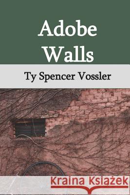 Adobe Walls Ty Spencer Vossler 9781947021389