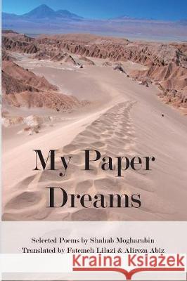 My Paper Dreams Shahab Mogharabin Fatemeh Lilazi Alireza Abiz 9781947021426 Unsolicited Press