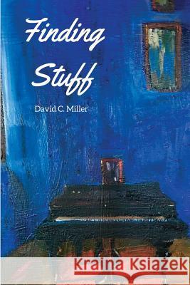 Finding Stuff David C Miller 9781947021518 Unsolicited Press