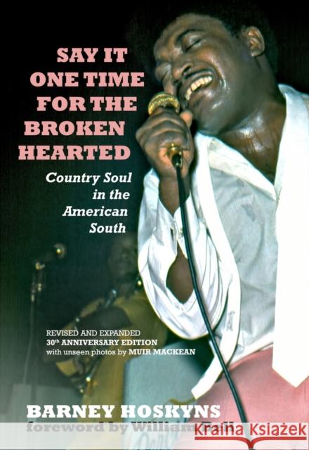 Say It One Time for the Brokenhearted: Country Soul in the American South Barney Hoskyns William Bell 9781947026124 Bmg Books