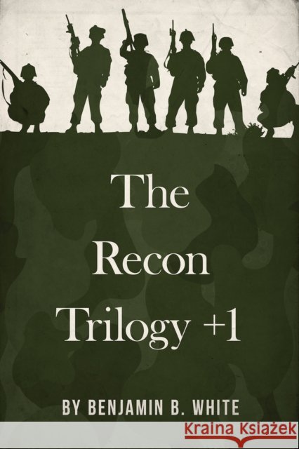 The Recon Trilogy + 1 Benjamin B. White Lisa D. Kastner 9781947041554 Running Wild Press
