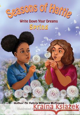 Seasons of Hattie-Write Down Your Dreams: Spring Dr Felicia William Baobab Publishing 9781947045101 Baobab Publishing