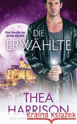 Die Erwählte: Eine Novelle der Alten Völker Harrison, Thea 9781947046030 Teddy Harrison LLC