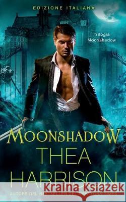 Moonshadow: Edizione Italiana Thea Harrison 9781947046238