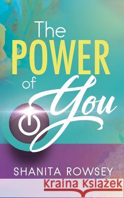 The Power of You Shanita Rowsey 9781947054585 Purposely Created Publishing Group