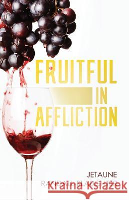 Fruitful in Affliction Jetaune Randall-Slaughter 9781947054899 Purposely Created Publishing Group