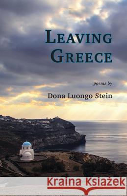 Leaving Greece Dona Luongo Stein 9781947067134 Shanti Arts LLC