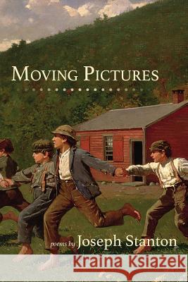 Moving Pictures Joseph Stanton 9781947067851