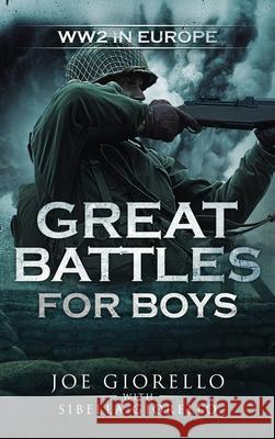Great Battles for Boys: WWII Europe Joe Giorello 9781947076082 