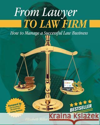 From Lawyer to Law Firm: How to Manage a Successful Law Business Joryn Jenkins Elizabeth Miller 9781947080027 Joryn Jenkins