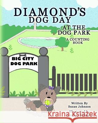 Diamond's Dog Day at the Dog Park: A Counting Book Lindsay Derollo Suzan Johnson  9781947082298 Shjstories