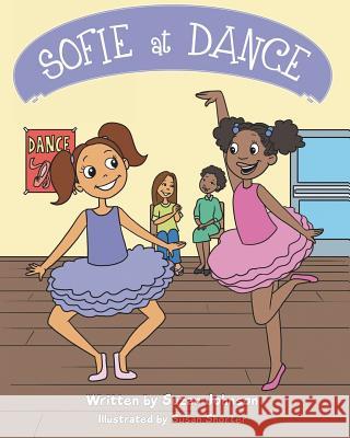 Sofie at Dance Suzan Johnson Susan Shorter 9781947082922 True Beginnings Publishing