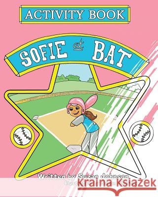 Sofie at Bat Activity Book Suzan Johnson 9781947082946