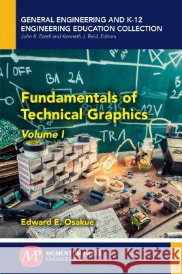 Fundamentals of Technical Graphics, Volume I Edward E. Osakue 9781947083424 Momentum Press