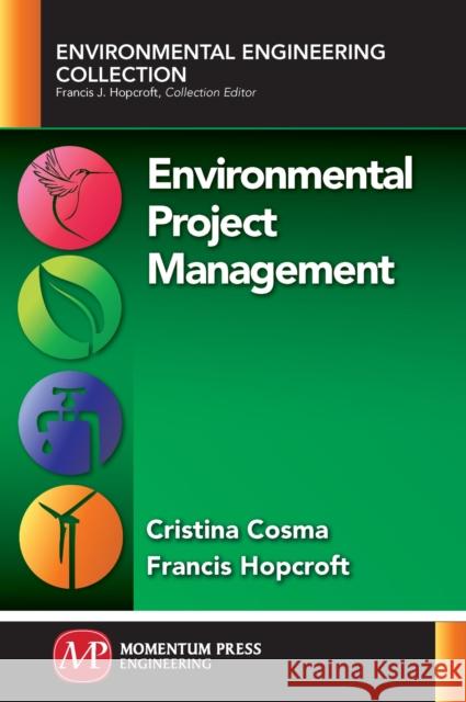 Environmental Project Management Cristina Cosma Francis Hopcroft 9781947083509 Momentum Press