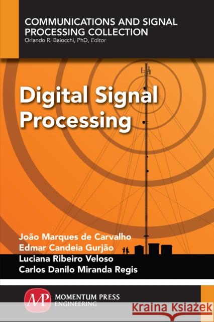 Digital Signal Processing Joao Marque Edmar Candea Luciana Ribeiro Veloso 9781947083905 Momentum Press